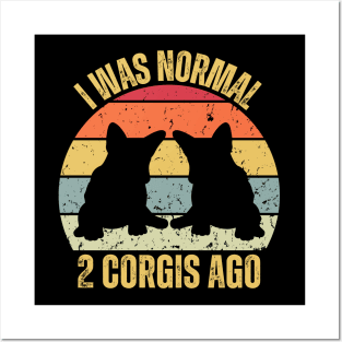 I WAS NORMAL 2 CORGIS AGO Posters and Art